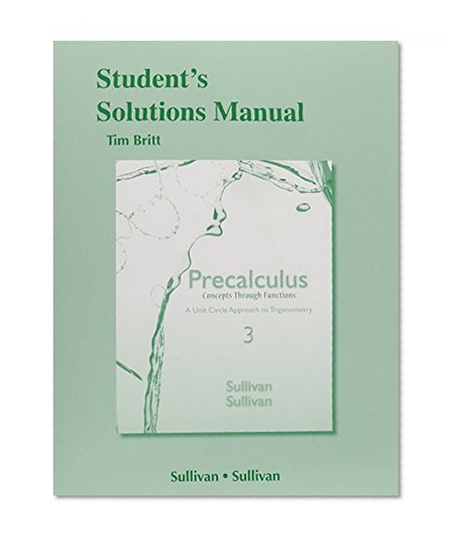Student's Solutions Manual for Precalculus Concepts Through Functions: A Unit Circle Approach