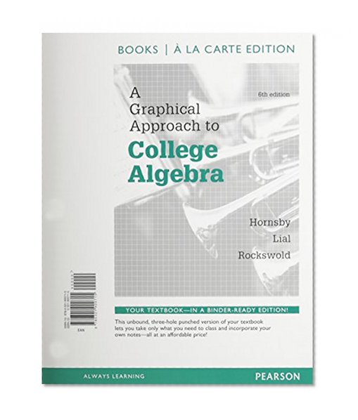 A Graphical Approach to College Algebra, Books a la Carte Edition Plus NEW MyMathLab -- Access Card Package (6th Edition)