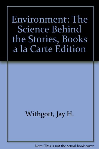Environment: The Science behind the Stories, Books a la Carte Edition (5th Edition)