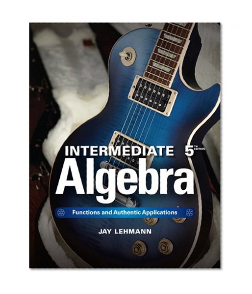 Intermediate Algebra: Functions & Authentic Applications Plus NEW MyMathLab w/ Pearson eText-- Access Card Package (5th Edition)