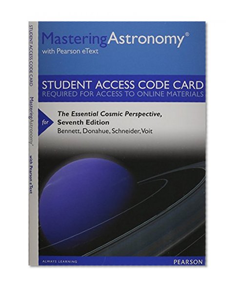 MasteringAstronomy with Pearson eText -- Standalone Access Card -- The Essential Cosmic Perspective (7th Edition)