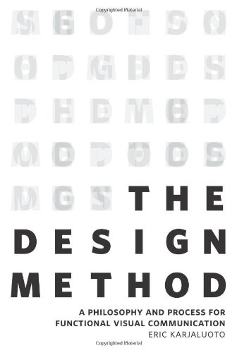 Book Cover The Design Method: A Philosophy and Process for Functional Visual Communication (Voices That Matter)