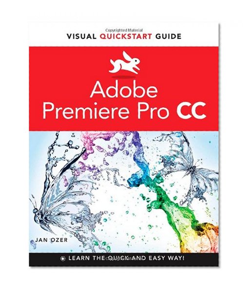 Premiere Pro CC: Visual QuickStart Guide