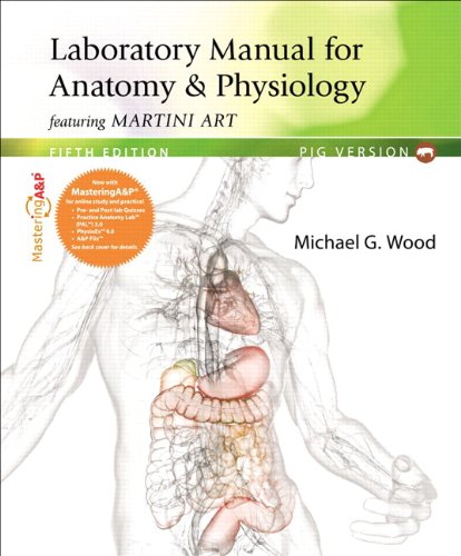 Laboratory Manual for Anatomy & Physiology featuring Martini Art, Pig Version Plus MasteringA&P with eText -- Access Card Package (5th Edition)
