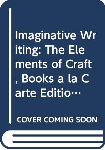 Imaginative Writing: The Elements of Craft, Books a la Carte Edition (4th Edition) (Penguin Academics Series)