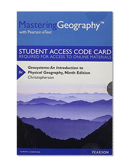 MasteringGeography with Pearson eText -- Standalone Access Card -- for Geosystems: An Introduction to Physical Geography (9th Edition)