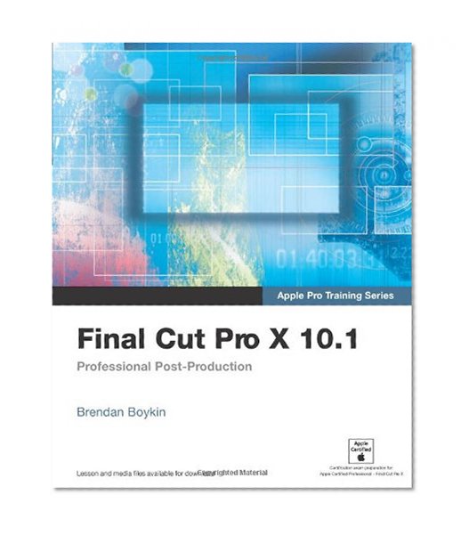 Apple Pro Training Series: Final Cut Pro X 10.1: Professional Post-Production