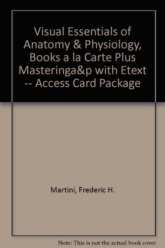 Visual Essentials of Anatomy & Physiology, Books a la Carte Plus MasteringA&P with eText -- Access Card Package