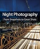 Night Photography: From Snapshots to Great Shots