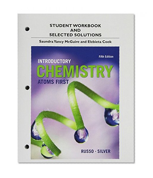 Book Cover Student Workbook and Selected Solutions for Introductory Chemistry: Atoms First