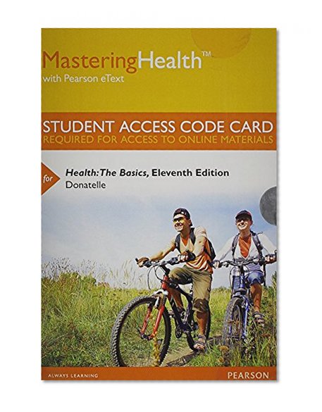 MasteringHealth with Pearson eText -- Standalone Access Card -- for Health: The Basics (11th Edition)