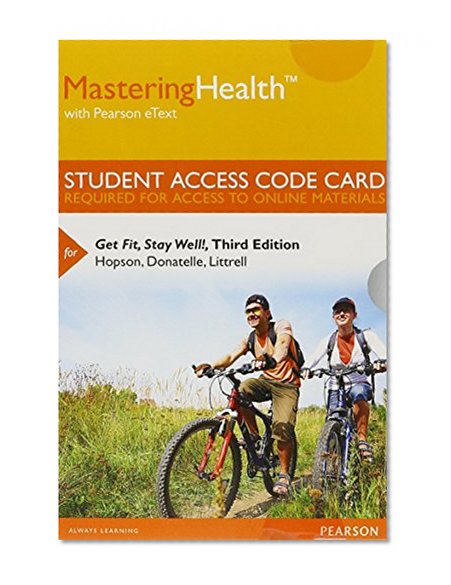 MasteringHealth with Pearson eText -- Standalone Access Card -- for Get Fit, Stay Well! (3rd Edition)