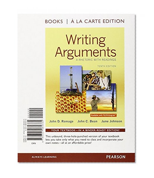 Writing Arguments: A Rhetoric with Readings, Books a la Carte Edition (10th Edition)