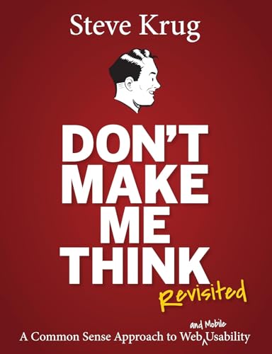 Book Cover Don't Make Me Think, Revisited: A Common Sense Approach to Web Usability (3rd Edition) (Voices That Matter)