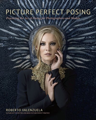 Book Cover Picture Perfect Posing: Practicing the Art of Posing for Photographers and Models (Voices That Matter)