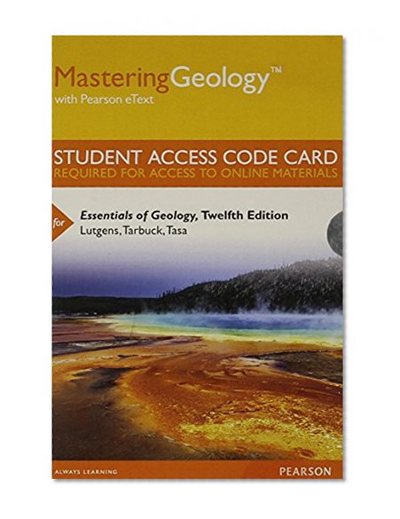 MasteringGeology with Pearson eText -- Standalone Access Card -- for Essentials of Geology (12th Edition)