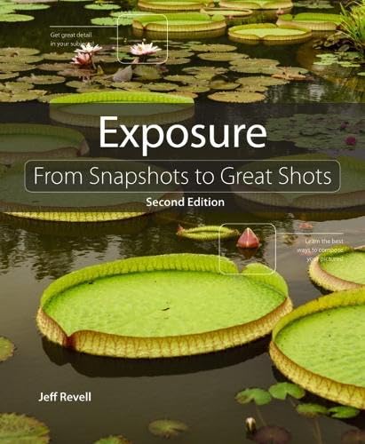 Exposure: From Snapshots to Great Shots (2nd Edition)
