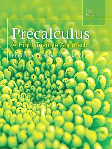 Precalculus: A Right Triangle Approach plus MyLab Math with Pearson eText, Access Card Package (5th Edition) (Beecher, Penna, & Bittinger, The College Algebra Series, 5th Edition)