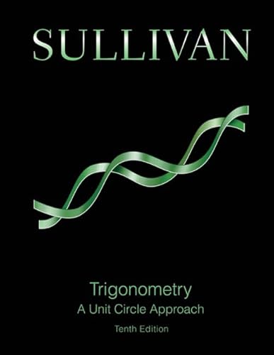 Trigonometry: A Unit Circle Approach (10th Edition)