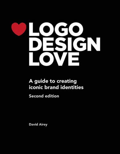 Book Cover Logo Design Love: A Guide to Creating Iconic Brand Identities, 2nd Edition