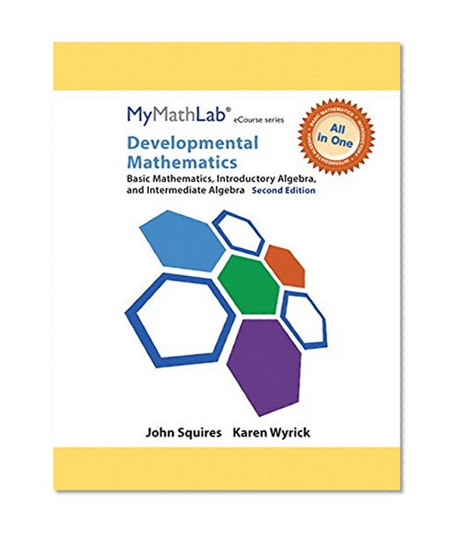 MyMathLab for Squires/Wyrick Developmental Math: Basic, Intro & Interm Alg -Access Card- PLUS Looseleaf Notebook (2nd Edition) (All in One Solutions)