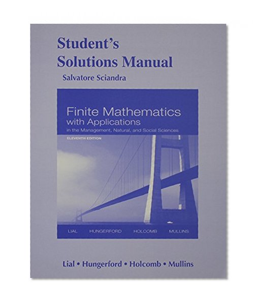 Student Solutions Manual for Finite Mathematics with Applications In the Management, Natural and Social Sciences