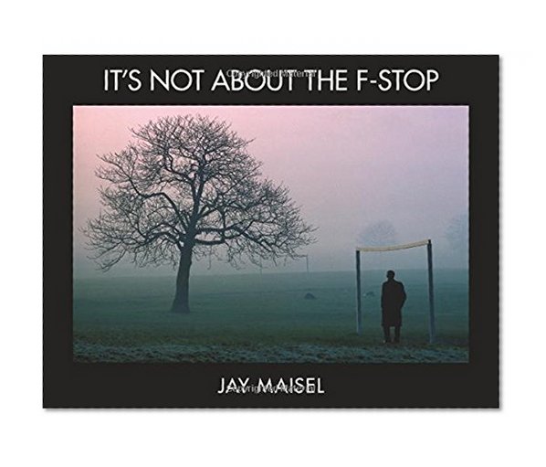 Book Cover It's Not About the F-Stop (Voices That Matter)