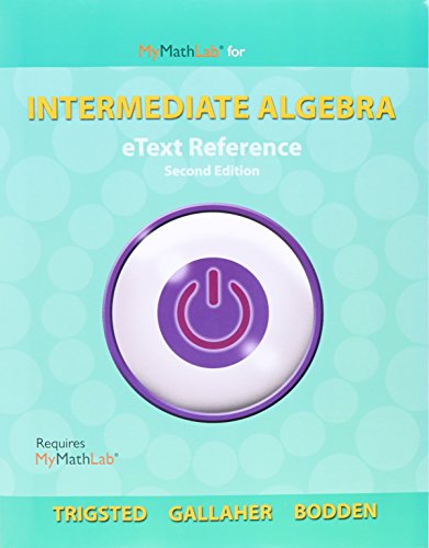 MyMathLab eCourse for Trigsted/Gallaher/Bodden Intermediate Algebra -- Access Card -- Plus eText Reference (2nd Edition)