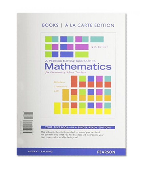 A Problem Solving Approach to Mathematics for Elementary School Teachers, Books a la Carte Edition (12th Edition)