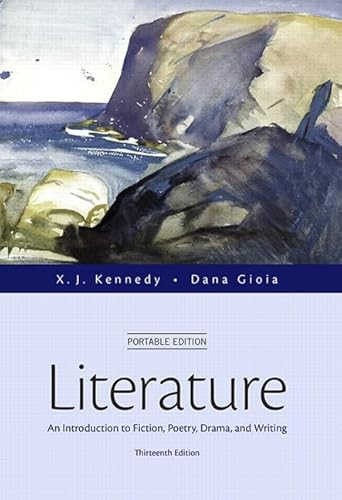 Literature: An Introduction to Fiction, Poetry, Drama, and Writing, Portable Edition