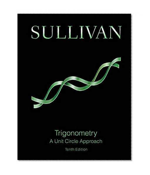 Trigonometry: A Unit Circle Approach Plus MyMathLab with eText -- Access Card Package (10th Edition) (Sullivan & Sullivan Precalculus Titles)