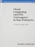 Cloud Computing and SOA Convergence in Your Enterprise (paperback): A Step-by-Step Guide (Addison-Wesley Information Technology Series)