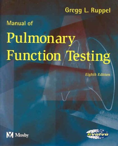 Manual of Pulmonary Function Testing, 8e (MANUAL OF PULMONARY FUNCTION TESTING ( RUPPEL))