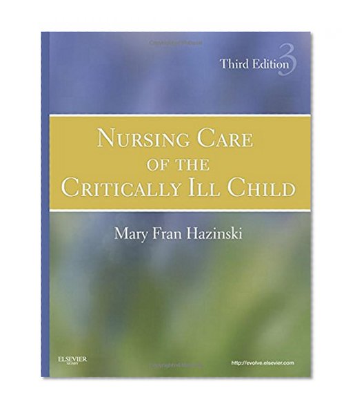 Nursing Care of the Critically Ill Child, 3e (Hazinski, Nursing Care of the Critically Ill Child)