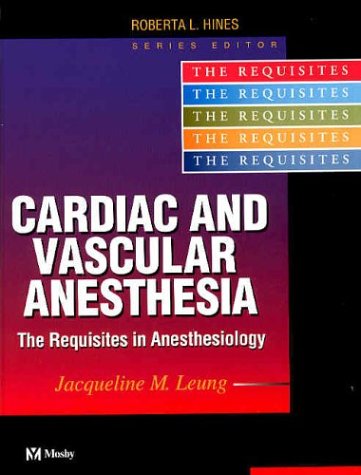 Cardiac and Vascular Anesthesia: Requisites in Anesthesia Series