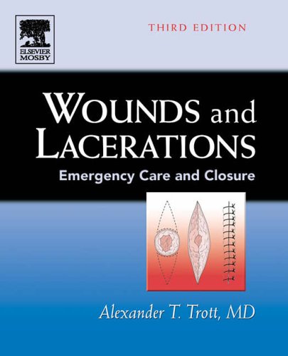 Wounds and Lacerations: Emergency Care and Closure, 3e (Wounds & Lacerations: Emergency Care & Closure)