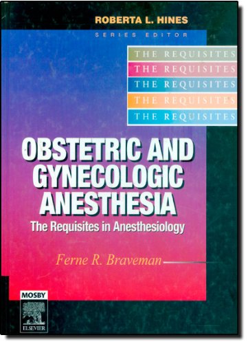 Obstetric and Gynecologic Anesthesia: The Requisites, 1e (Requisites in Anesthesia)