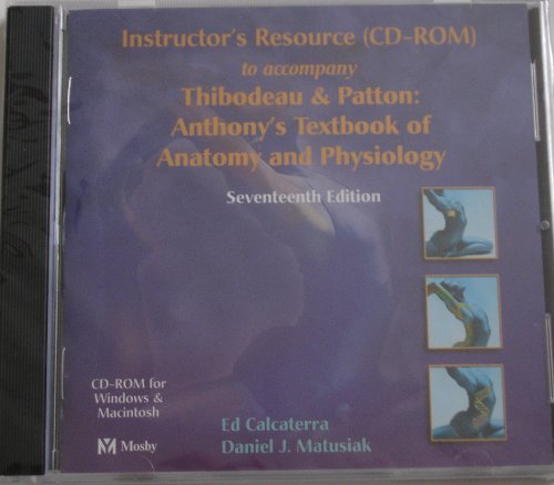 Instructor's Resource (CD-ROM) to accompany Thibodeau & Patton: Anthony's Textbook of Anatomy and Physiology, Seventeenth Edition, 2003 (ISBN: 0323024858)