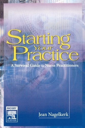 Starting Your Practice: A Survival Guide for Nurse Practitioners, 1e