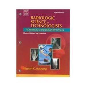Radiologic Science for Technologists Workbook and Laboratory Manual, 8e