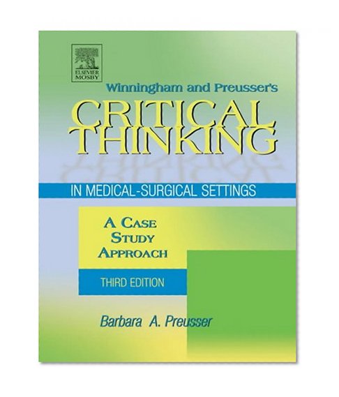 Winningham & Preusser's Critical Thinking in Medical-Surgical Settings: A Case Study Approach, 3e