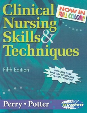 Clinical Nursing Skills & Techniques - Revised Reprint, 5e (Clinical Nursing Skills and Techniques (Perry))