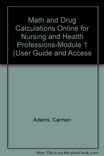 Math and Drug Calculations Online for Nursing and Health Professions-Module 1 (User Guide and Access