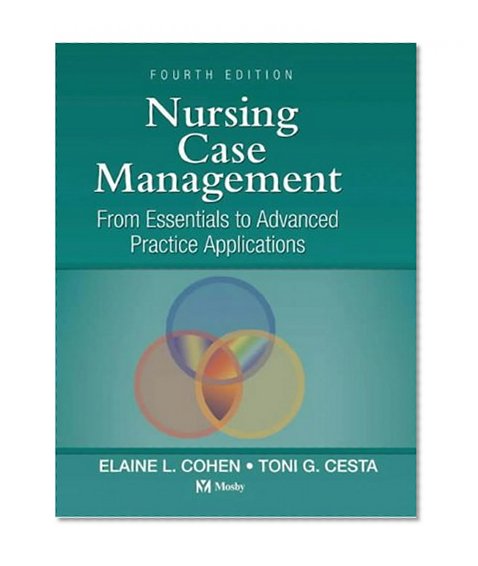 Nursing Case Management: From Essentials to Advanced Practice Applications, 4e (Nursing Case Management: From Essentials to Adv Prac App (Co)