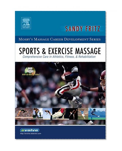Sports & Exercise Massage: Comprehensive Care in Athletics, Fitness, & Rehabilitation, 1e (Mosby's Massage Career Development)