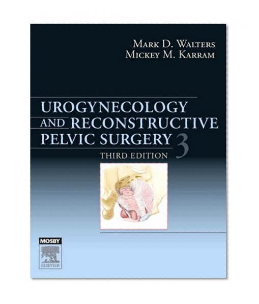 Urogynecology and Reconstructive Pelvic Surgery, 3e