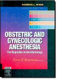 Obstetric and Gynecologic Anesthesia: The Requisites, 1e (Requisites in Anesthesia)