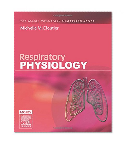 Respiratory Physiology: Mosby Physiology Monograph Series, 1e (Mosby's Physiology Monograph)