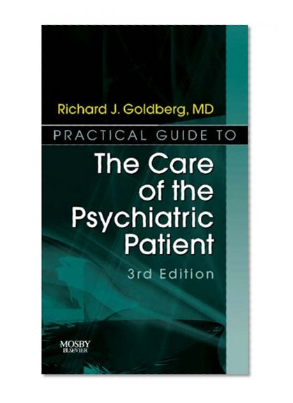 Practical Guide to the Care of the Psychiatric Patient: Practical Guide Series, 3e