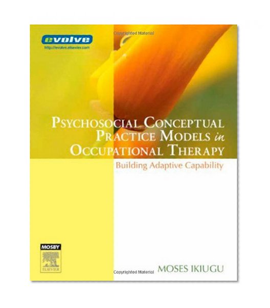 Psychosocial Conceptual Practice Models in Occupational Therapy: Building Adaptive Capability, 1e